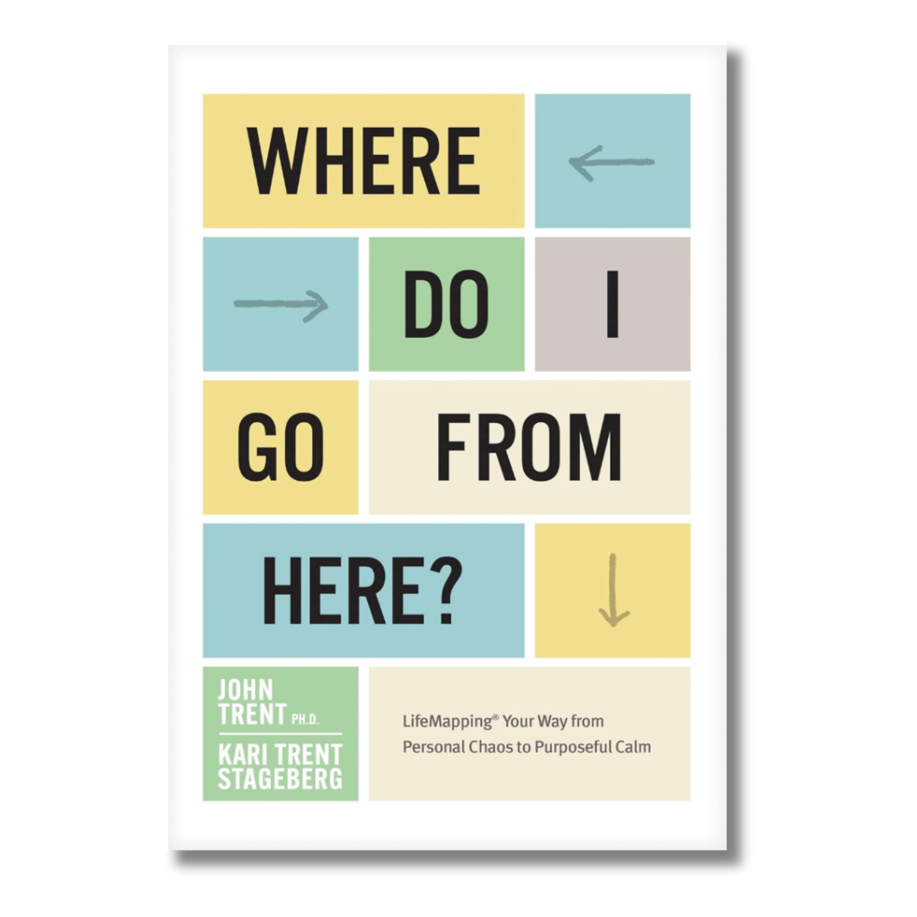 Book cover for 'Where Do I Go From Here?' by John Trent and Kari Trent Stageberg, featuring a collage design with various text and arrows on a colorful background.