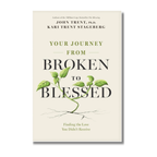 Book cover of Your Journey From Broken To Blessed: Finding the Love You Didn't Receive by Dr. John Trent and Kari Trent Stageberg, with a tan cover and a green plant with roots growing through the words