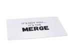Magnet with "It's Not You...It's the Merge" written in black text on a white background