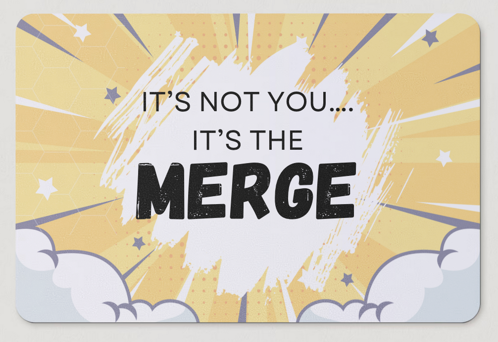 Magnet with "It's Not You...It's the Merge" written in black text on a yellow background